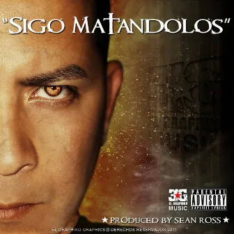 Sigo Matandolos by El Graphiko