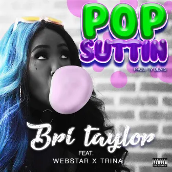 Pop Suttin by Brittany Taylor