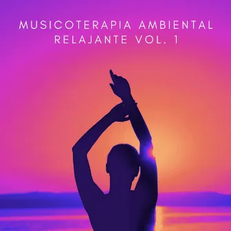 Musicoterapia Ambiental Relajante Vol. 1 by ADN de naturaleza