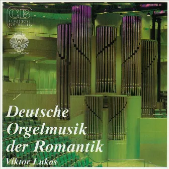 Deutsche Orgelmusik der Romantik by Viktor Lukas