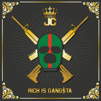 Rich Is Gang$ta by Mr J. Cake