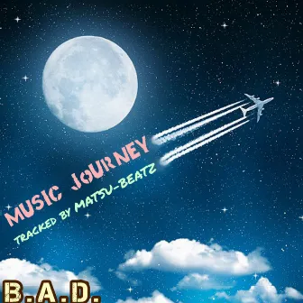 MUSIC JOURNEY by B.A.D.