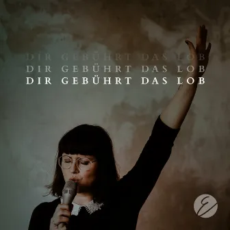 Dir gebührt das Lob by Ecclesia Worship