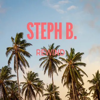 Rewind - Single by Steph B