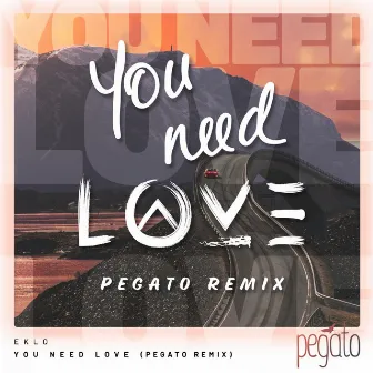 You Need Love (Pegato remix) by Pegato