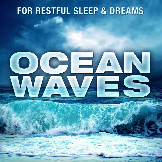 Ocean Waves - For Restful Sleep & Dreams