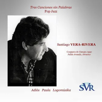 Tres Canciones Sin Palabras by Santiago Vera-Rivera