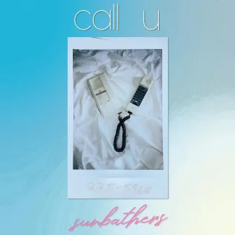 Call U by Sunbathers