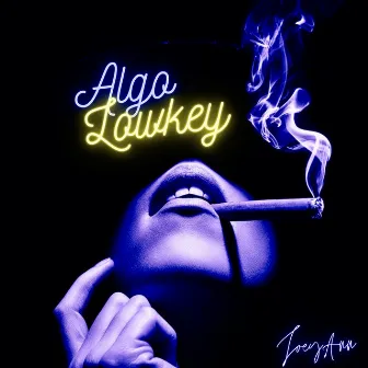 Algo Lowkey by JoeyAnn