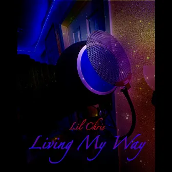 Living My Way by Lil Chris