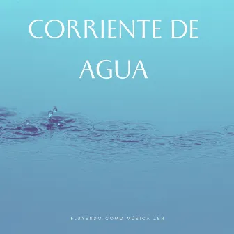 Corriente De Agua Fluyendo Como Música Zen by Tribu de masaje Meditación perfecta