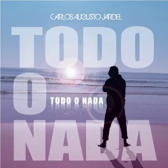 Todo o nada by Carlos Augusto Jardel