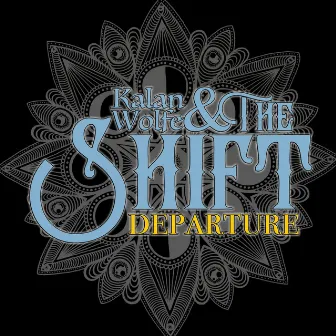 Departure by Kalan Wolfe & The Shift