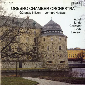 Agrell, Linde, Carlstedt, Börtz & Larsson: Works for Orchestra by Örebro Chamber Orchestra