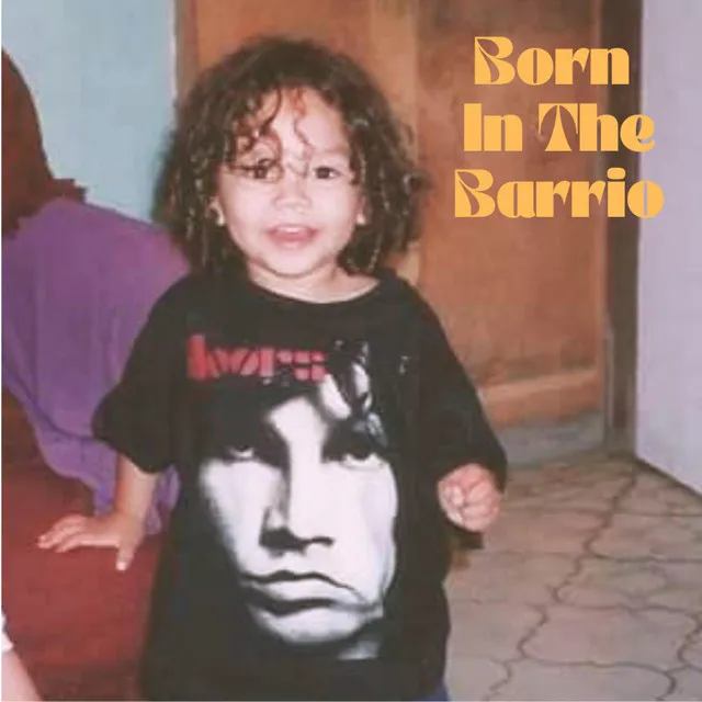 Born In The Barrio