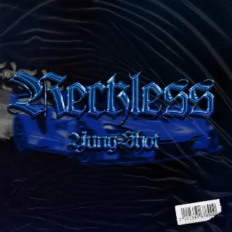 Reckless by YungShot