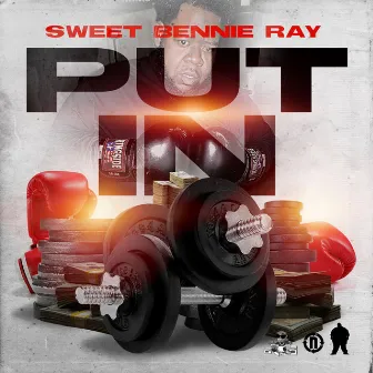 Put In by Sweet Bennie Ray