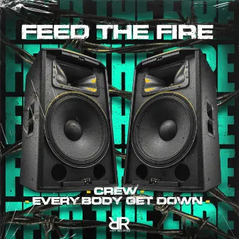 Crew / Everbody Get Down by Feed The Fire