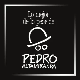 Lo Mejor de lo Peor by Pedrito Altamiranda