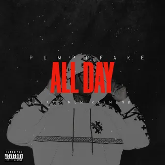 ALL DAY by Pumppfake