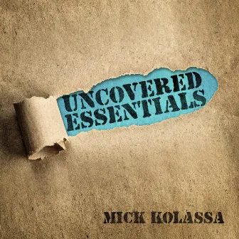 Uncovered Essentials by Mick Kolassa