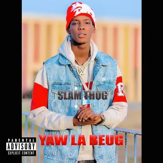 YAW LA BEUG by SLAM THUG