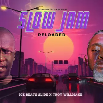 Slow Jam Reloaded by Troy willmake