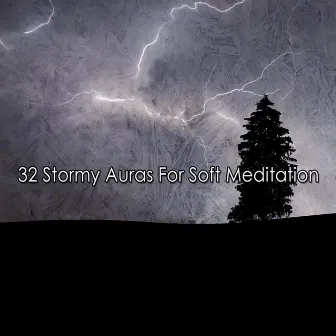 32 Stormy Auras For Soft Meditation by Thunderstorms