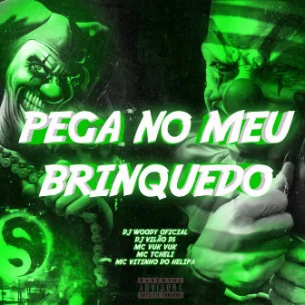 Pega no Meu Brinquedo by MC Tcheli