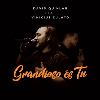 Grandioso És Tu (Studio) by David Quinlan