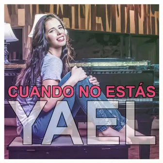 Cuando No Estás by Yael