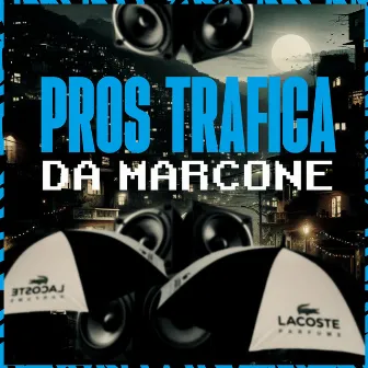 Pros Trafica da Marcone by MC Alex Revoada