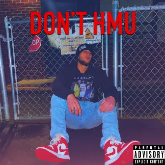 DON'T HMU by Cmadd