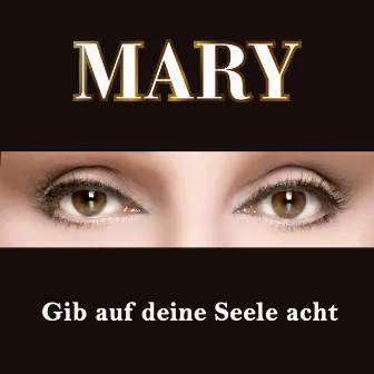 Gib auf deine Seele acht by Mary