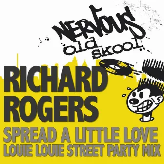 Spread A Little Love - Louie Louie Street Party Mix by Richard Rogers