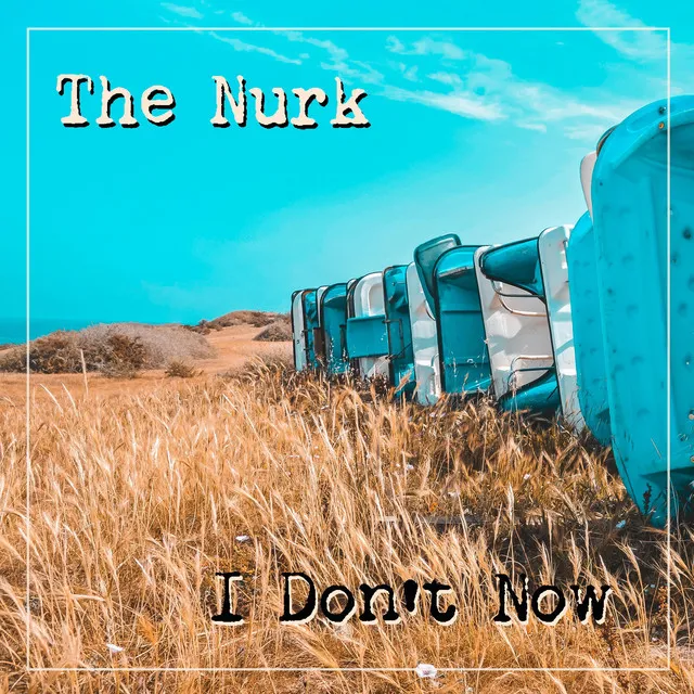 The Nurk - I Don't Now