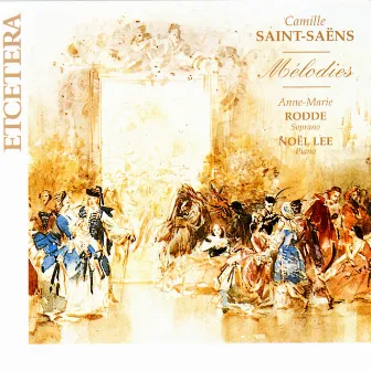 Camille Saint-Saëns, Mélodies by Anne-Marie Rodde