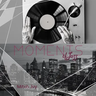 Moments of Jazz by Mitch Joy