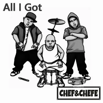 All I Got by Chef&Chefe