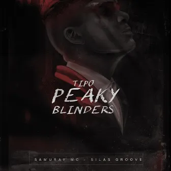 Tipo Peaky Blinders by Samuray Mc