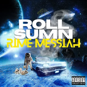 Roll Sumn by Rime Messiah