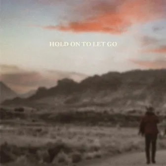 Hold On to Let Go by Gavriel