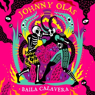 Baila Calavera by Johnny Olas