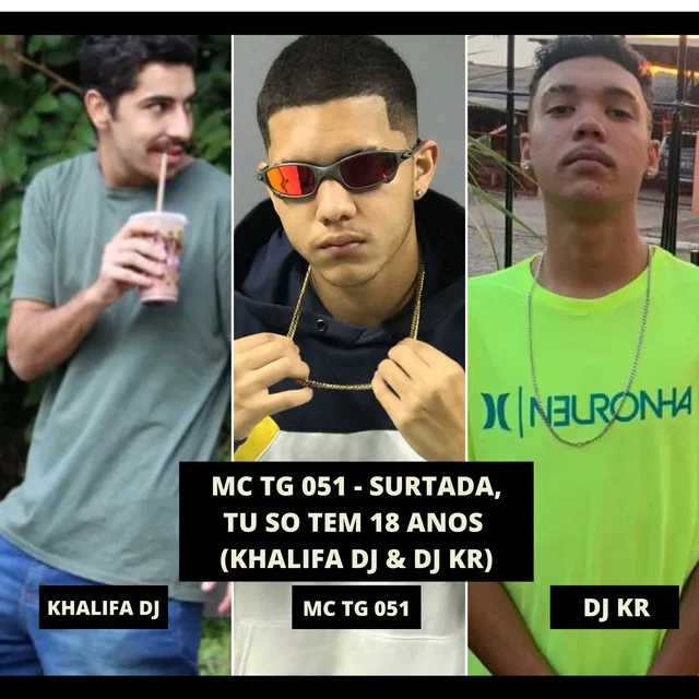 Surtada, Tu So Tem 18 Anos