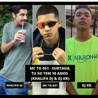 Surtada, Tu So Tem 18 Anos by MC TG 051