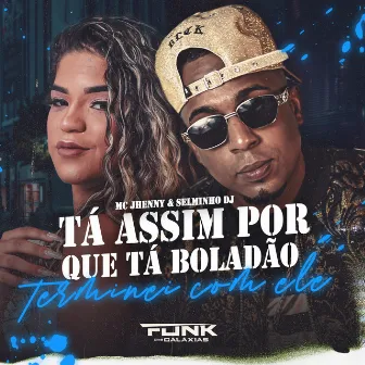 Ta Assim Porque Tá Boladão Terminei Com Ele by Selminho DJ