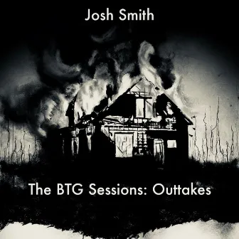 The Btg Sessions: Outtakes by Josh Smith