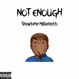 Not Enough by Showtime Millionatti