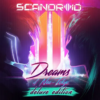 Dreams of Neo-Tokyo (Deluxe Edition) by Scandroid