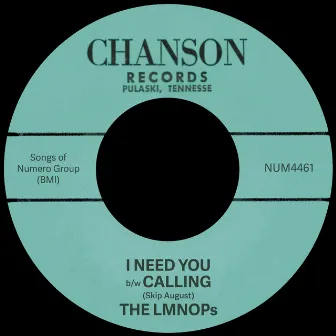 I Need You b/w Calling by Chanson